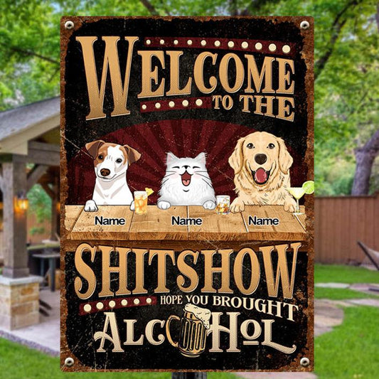 Welcome To The Shitshow Metal Yard Sign, Gifts For Pet Lovers, Hope You Brought Alcohol Retro Signs