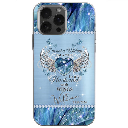 "I'm Not A Widow I'm A Wife To A Husband With Wings" Personalized Phone Case - Custom Memorial Keepsake Gift for Wives