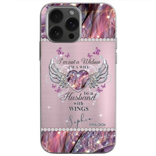 "I'm Not A Widow I'm A Wife To A Husband With Wings" Personalized Phone Case - Custom Memorial Keepsake Gift for Wives