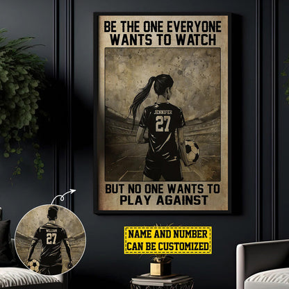 Be The One Everyone Wants To Watch - Personalized Soccer Poster / Canvas