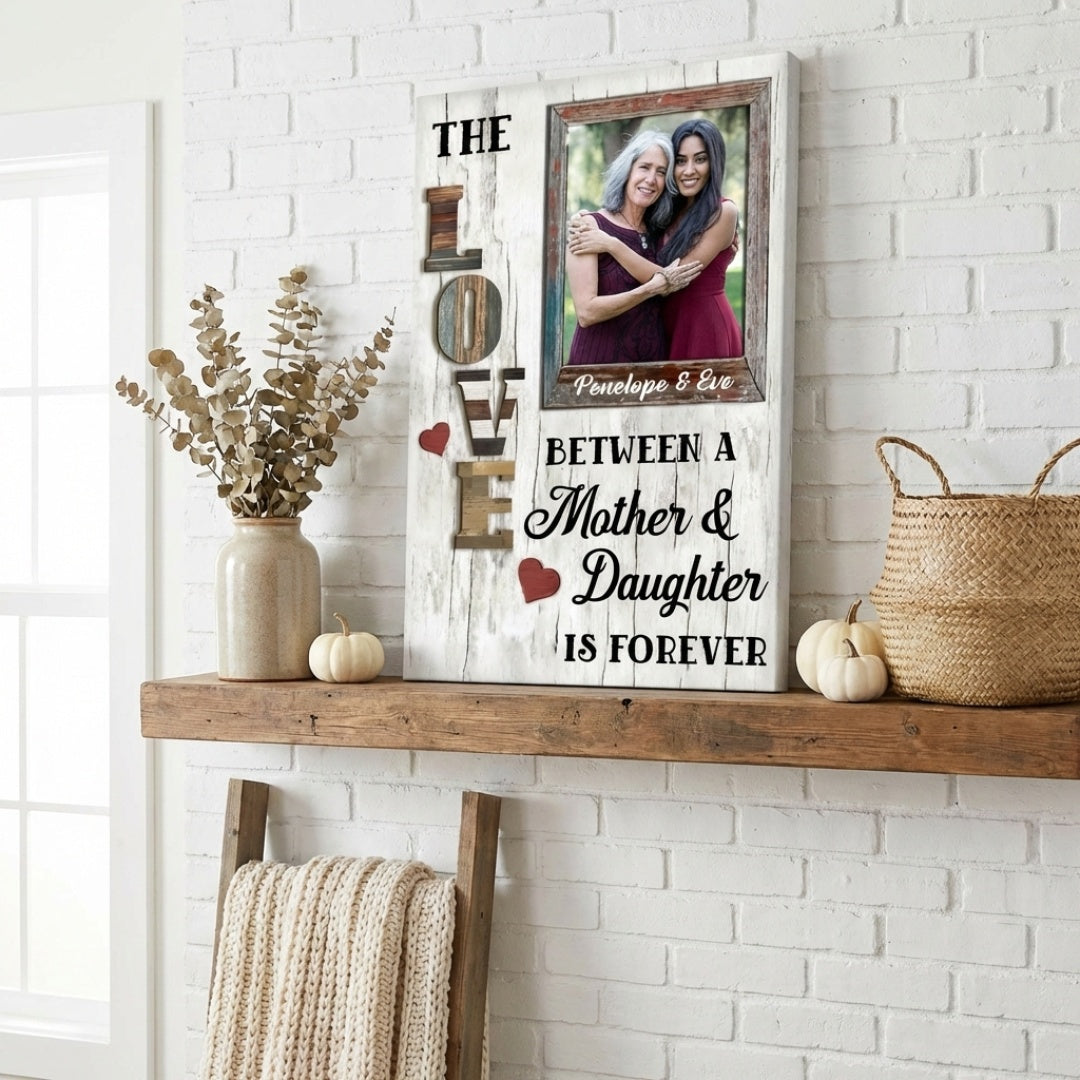 “The Love Between a Mother and Daughter” - Personalized Canvas / Poster