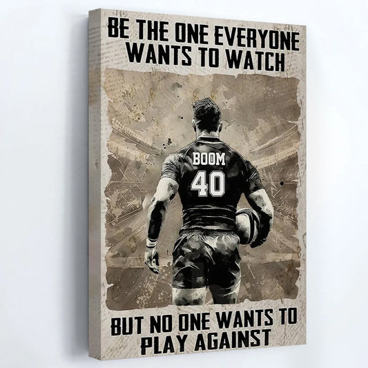 Personalized Be The One Everyone Wants To Be Rugby Poster / Canvas - Custom Gift For Rugby Lovers