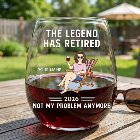 The Legend Has Retired Not My Problem Anymore - Personalized Stemless Wine Glass