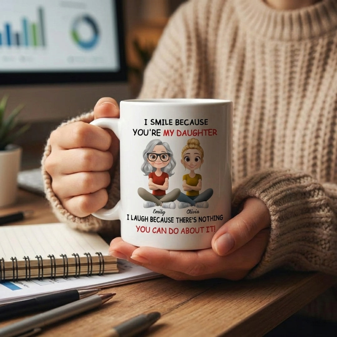I Smile Because You're My Daughter - Personalized Custom Mug