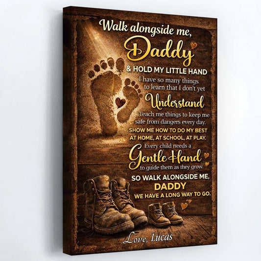 Daddy & Hold My Little Hand - Personalized Custom Walk Alongside Me Poster / Canvas