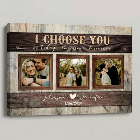 I Choose You Today Tomorrow Forever - Personalized Custom Couple Photo Poster / Canvas