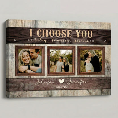 I Choose You Today Tomorrow Forever - Personalized Custom Couple Photo Poster / Canvas