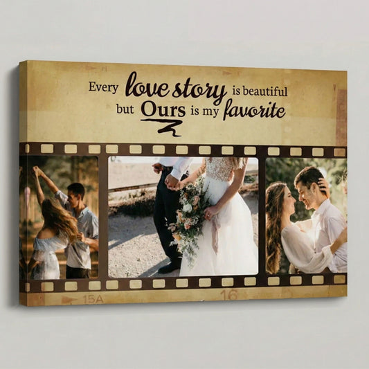 Every Love Story Is Beautiful But Ours Is My Favorite - Personalized Custom Couple Photo Poster / Canvas