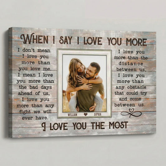 When I Say I Love You More - Personalized Custom Couple Photo Poster / Canvas