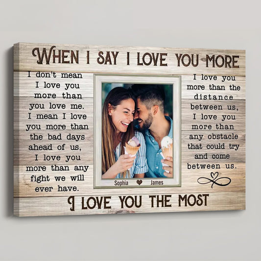 When I Say I Love You More - Personalized Couple Photos Canvas / Poster