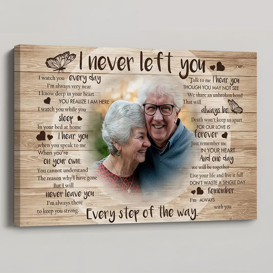 I Never Left You - Personalized Custom Photo Memorial Canvas / Poster