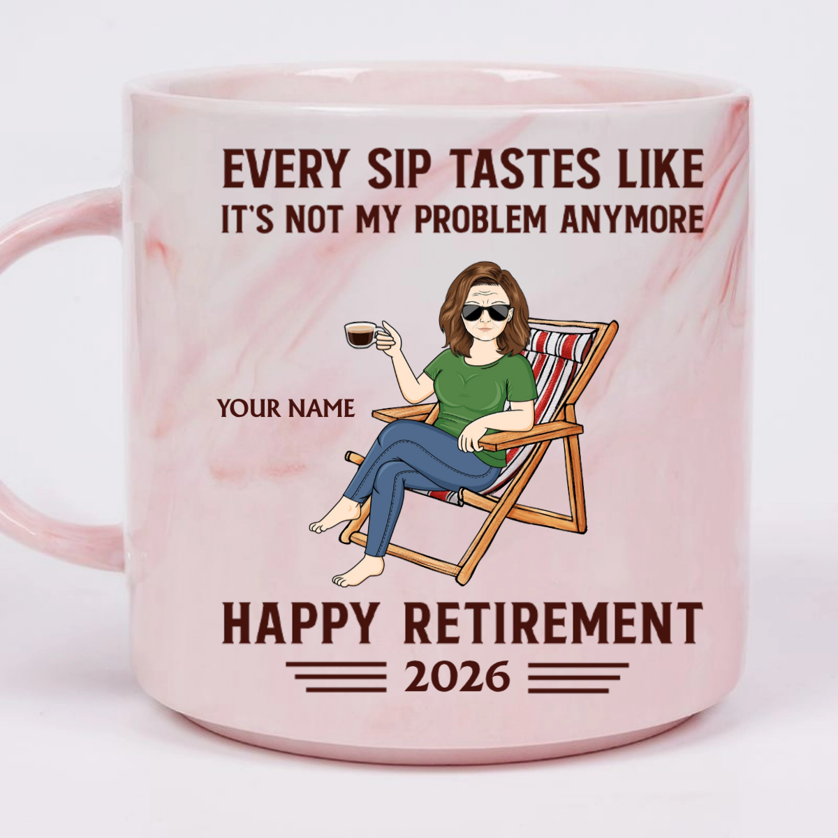 Every Sip Tastes Like It's Not My Problem Anymore Retirement - Personalized Marble Mug