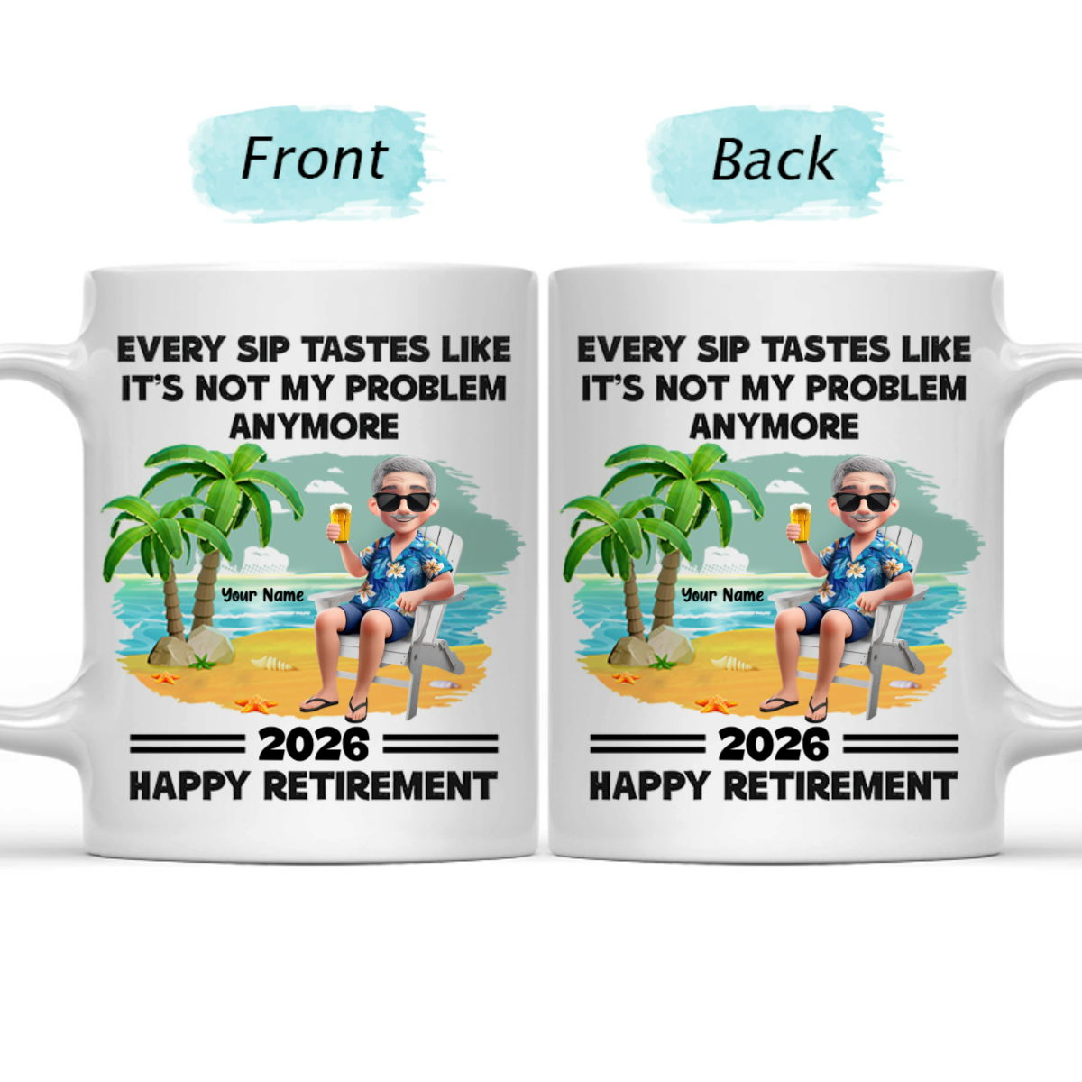 Every Sip Tastes Like It's Not My Problem Anymore - Personalized Retirement Mug