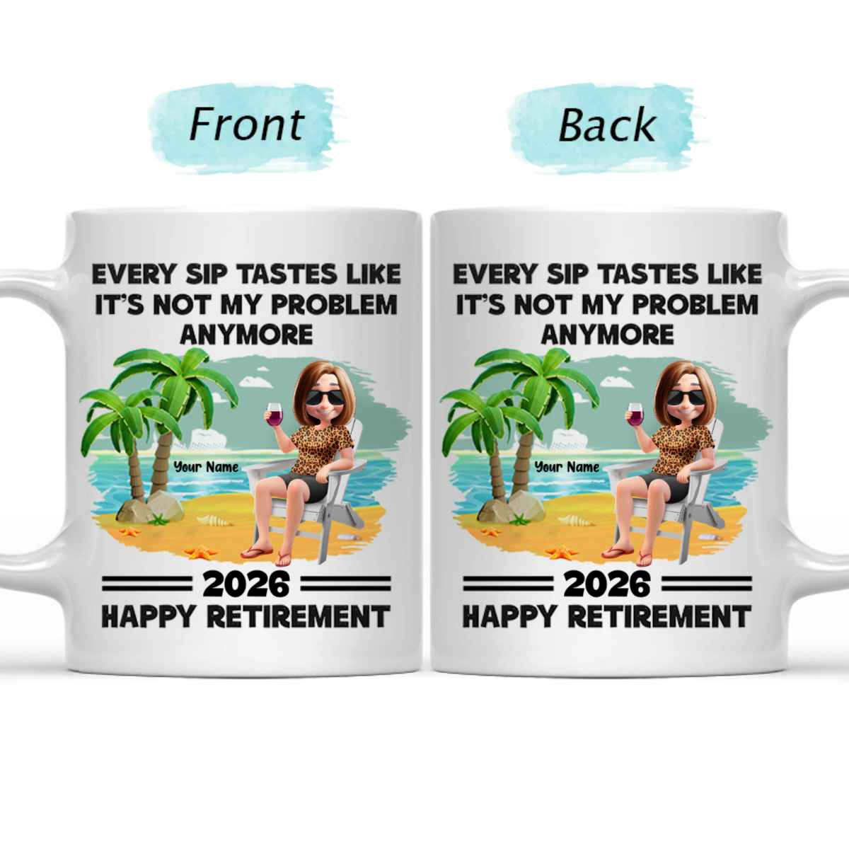 Every Sip Tastes Like It's Not My Problem Anymore - Personalized Retirement Mug