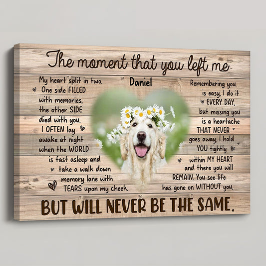 The Moment That You Left Me - Personalized Custom Pet Photo Memorial Poster / Canvas