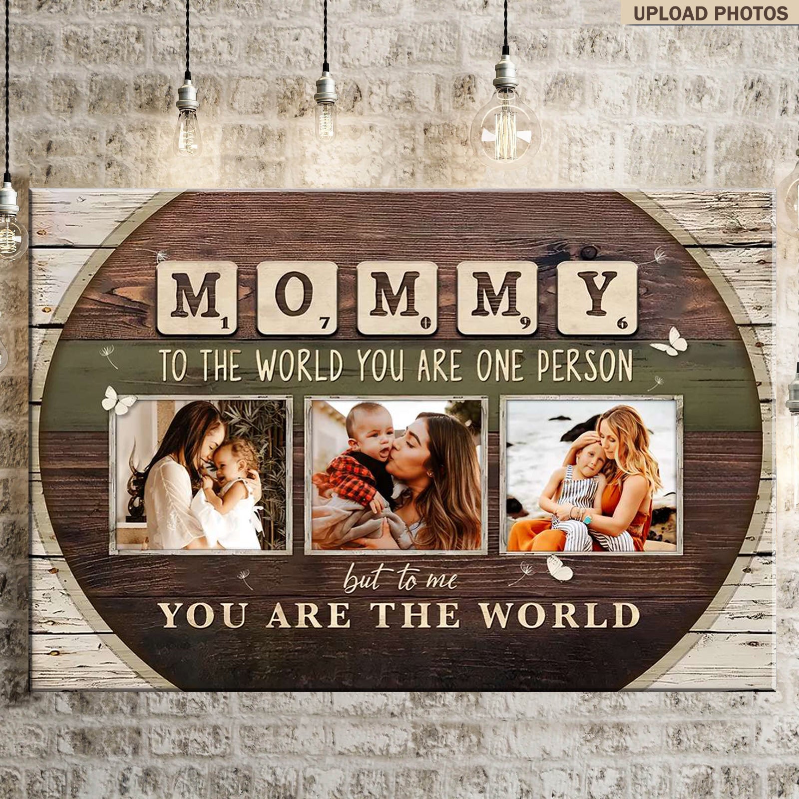 Mommy To The World You Are One Person - Personalized Custom Photo Canvas / Poster