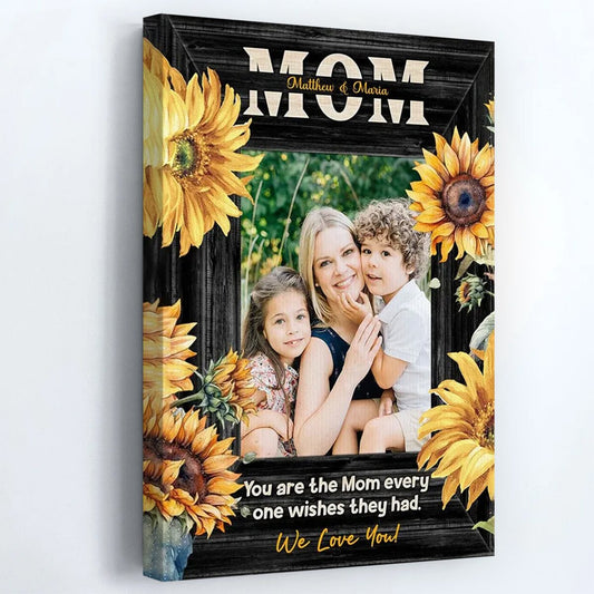 You Are The Mom Everyone Wishes They Had - Personalized Custom Photo Poster / Canvas