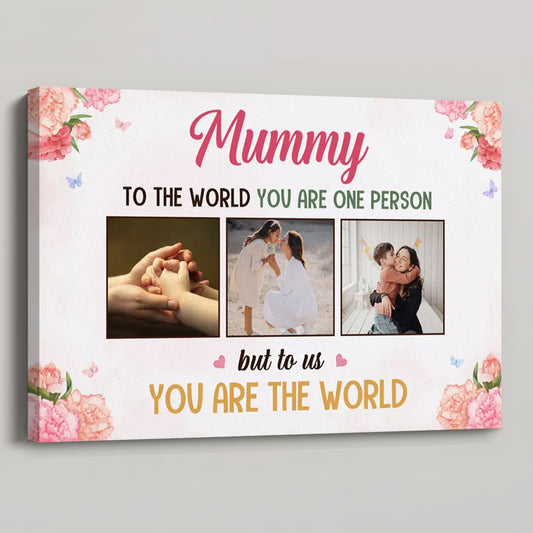 To The World You Are One Person - Personalised Photo Canvas / Poster For Mom