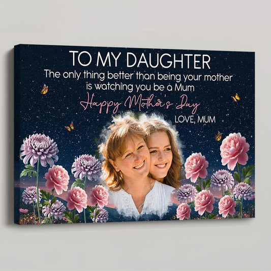 The Only Thing Better Than Being Your Mother - Personalized Custom Photo Canvas / Poster