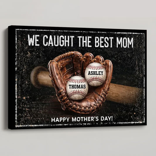 “We Caught The Best Mom” Personalized Poster / Canvas - Custom Heartfelt Mother’s Day Gift