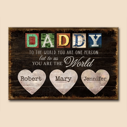 Personalized “You Are The World” Canvas / Poster - Custom Father’s Day Gift for Dad