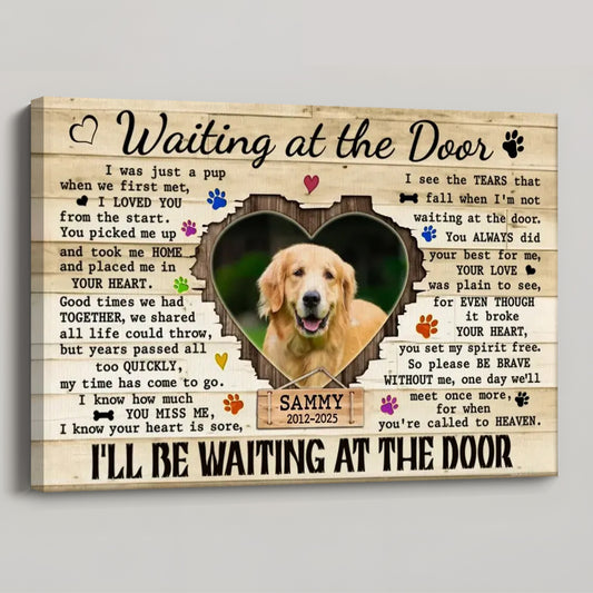 I’ll Be Waiting At The Door - Personalized Pet Memorial Canvas / Poster