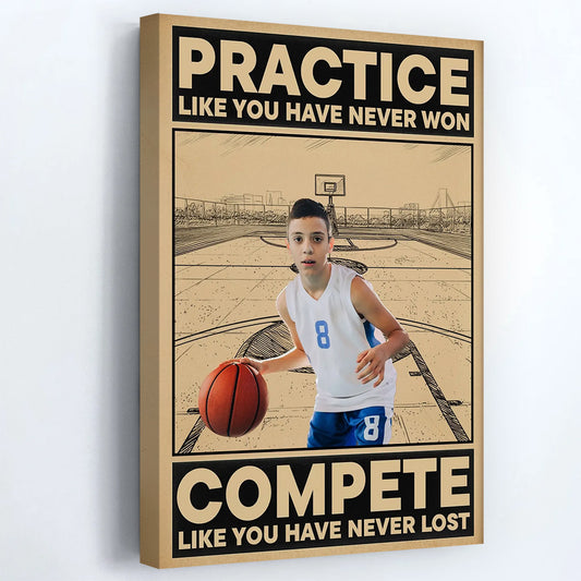 Practice Like You Have Never Won - Personalized Basketball Photo Poster / Canvas