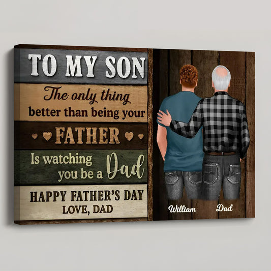 To Our Son - The Only Thing Better Than Being Your Parents Is Watching You Be a Dad - Personalized Father’s Day Gift from Mom & Dad - Custom Canvas Wall Art for Son’s First Father’s Day