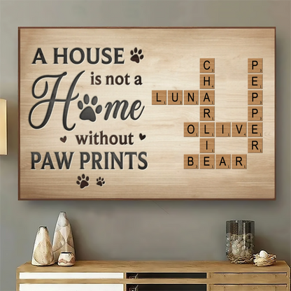 "A House Is Not A Home Without Paw Prints" - Custom Rustic Poster / Canvas