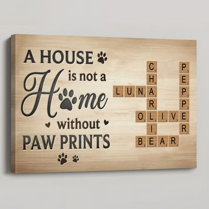 "A House Is Not A Home Without Paw Prints" - Custom Rustic Poster / Canvas