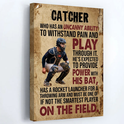 Who Has An Uncanny Ability To Withstand Pain And Play - Personalized Baseball Catcher Canvas / Poster