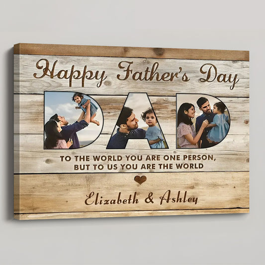 Dad You Are The World - Personalized Custom Photo Collage Canvas / Poster