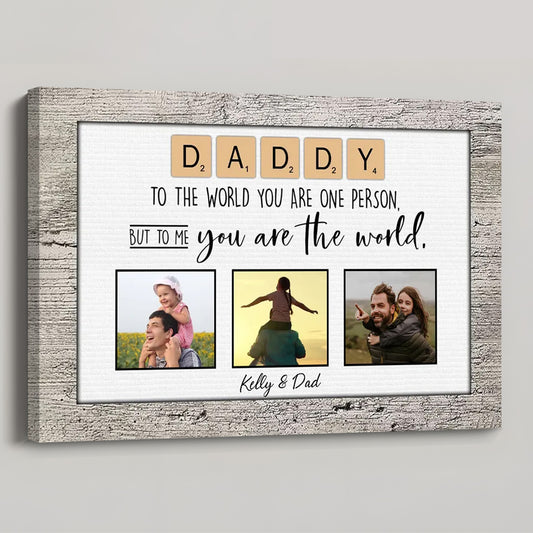 Daddy You Are The World - Personalized Custom Photo Canvas / Poster