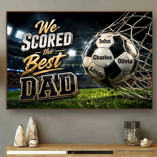 We Scored The Best Dad - Personalized Custom Soccer Canvas / Poster
