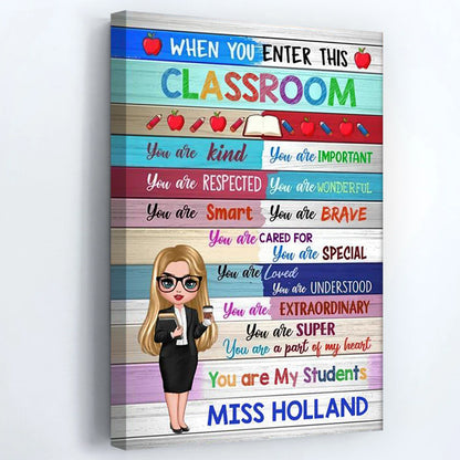 "When You Enter This Classroom" Personalized Teacher Canvas / Poster - Custom Wall Art Gift for Educator