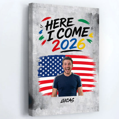Here I Come 2026 - Personalized Photo Canvas / Poster