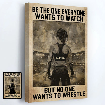 "Be The One Everyone Wants To Watch" Personalized Wrestling Poster / Canvas - Custom Wall Art Gift for Wrestlers