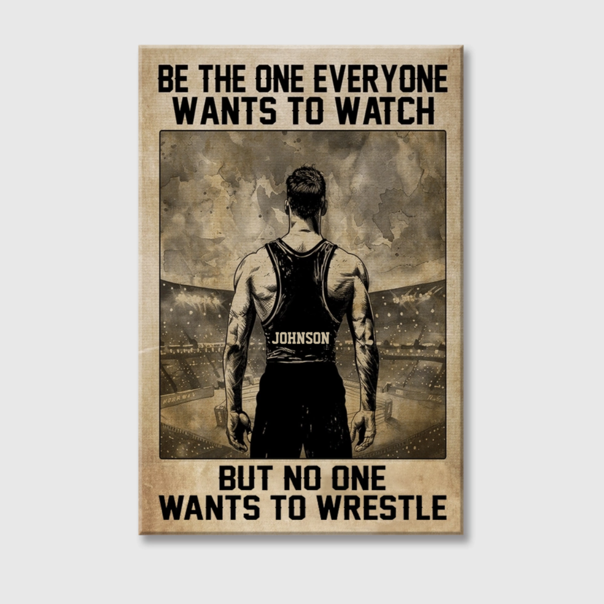 "Be The One Everyone Wants To Watch" Personalized Wrestling Poster / Canvas - Custom Wall Art Gift for Wrestlers