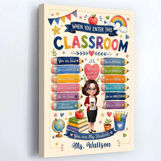 "When You Enter This Classroom" Personalized Teacher Canvas / Poster - Custom Classroom Wall Art Gift for Educators