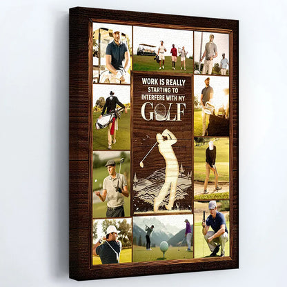 Work Is Really Starting To Interfere With My Golf - Personalized Golf Photo Collage Canvas / Poster