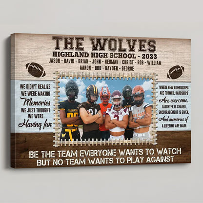 Be The Team Everyone Wants To Watch - Custom Football Photo Canvas / Poster for Players & Coaches