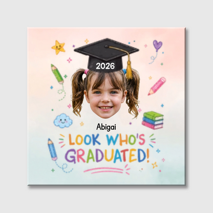 Look Who's Graduated Custom Photo Square Canvas - Personalized Graduation Gifts for Kids