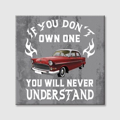 If You Don't Own One You Will Never Understand - Personalized Classic Car Photo Square Canvas