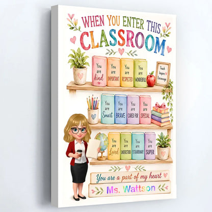 "When You Enter This Classroom" Personalized Teacher Poster / Canvas - Custom Educator Name Gift for Classroom Decoration