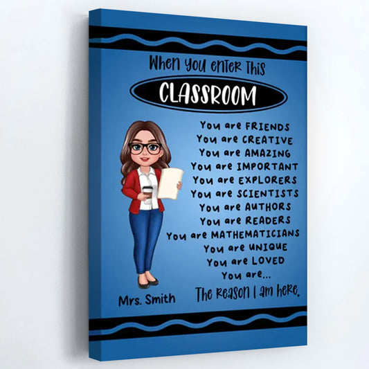 "When You Enter This Classroom" Personalized Teacher Canvas / Poster - Custom Back to School Gift for Educators