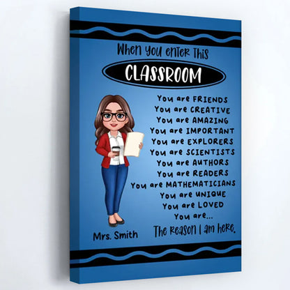 "When You Enter This Classroom" Personalized Teacher Canvas / Poster - Custom Back to School Gift for Educators