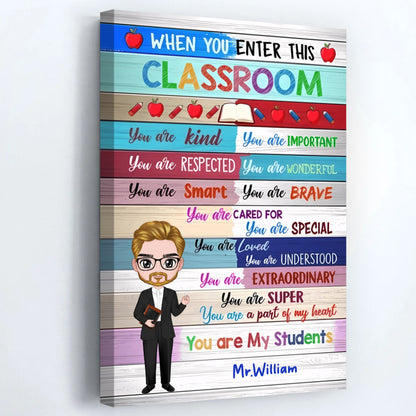 "When You Enter This Classroom" Personalized Teacher Canvas / Poster - Custom Wall Art Gift for Educator