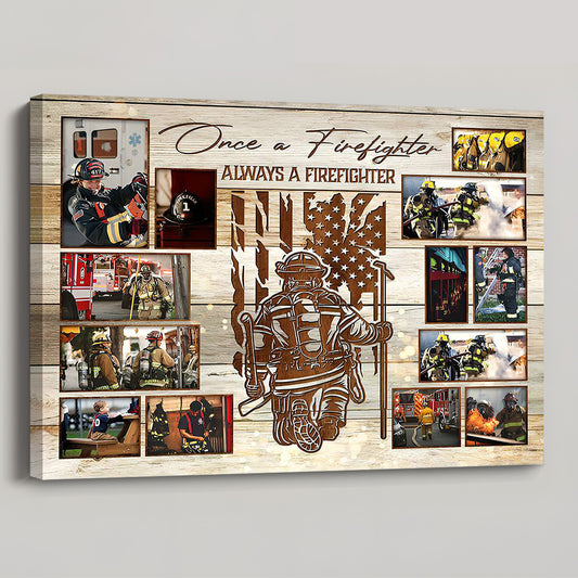 Once A Firefighter Always A Firefighter - Personalized Photo Collage Canvas / Poster