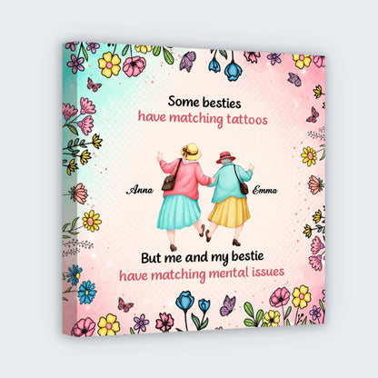 Me And My Besties Have Matching Mental Issues - Personalized Square Canvas