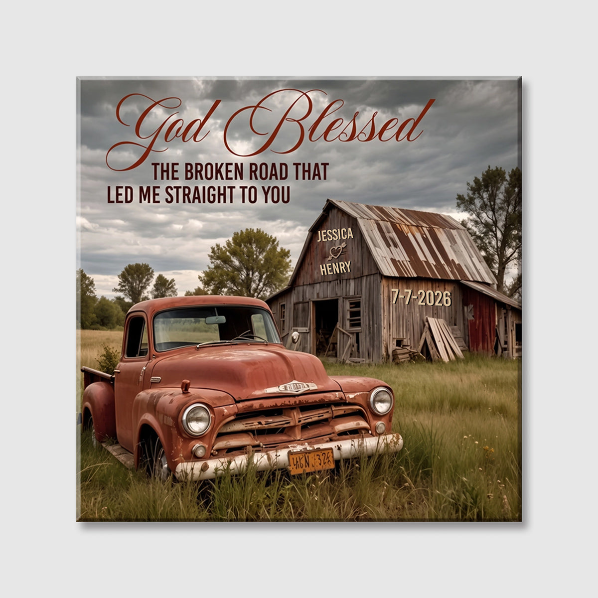 God Blessed The Broken Road That Led Me Straight To You - Custom Old Truck And Barn Square Canvas